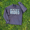 Gray sweatshirt with 'For the Love of Rodeo' text on it